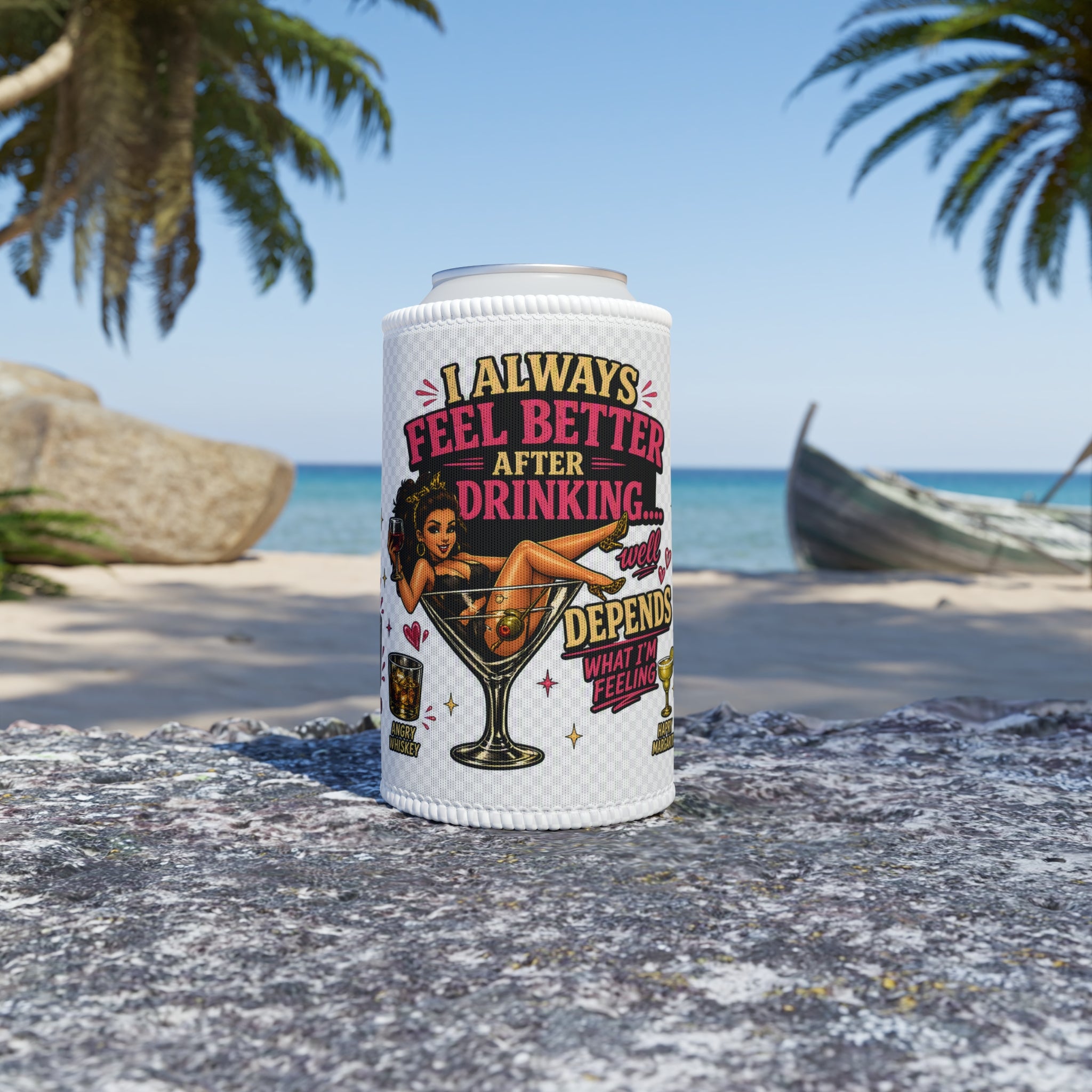 “I Always Feel Better After Drinking" Can Cooler