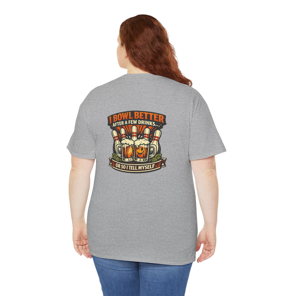 "I Bowl Better After A Few Drinks" Tee