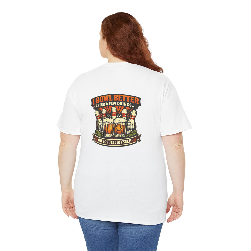 "I Bowl Better After A Few Drinks" Tee