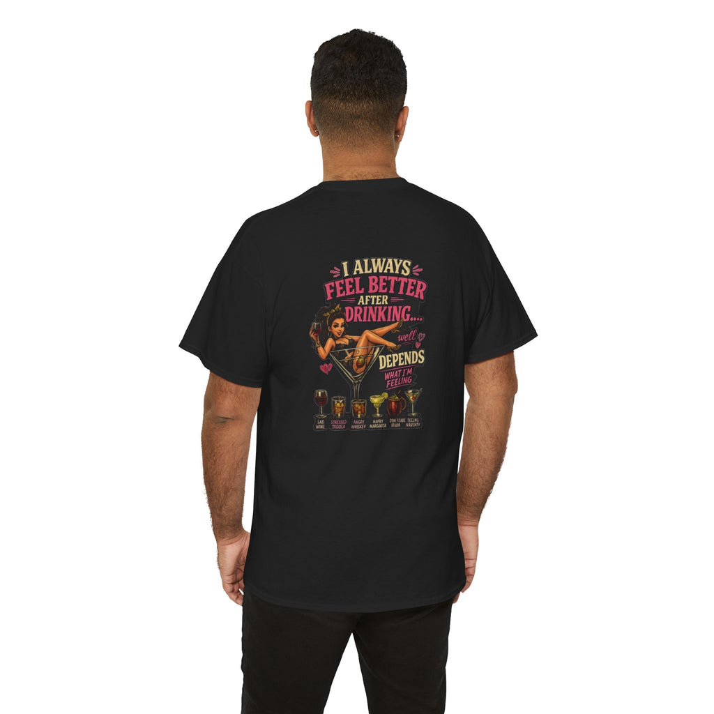 "I Always Feel Better After Drinking" Tee