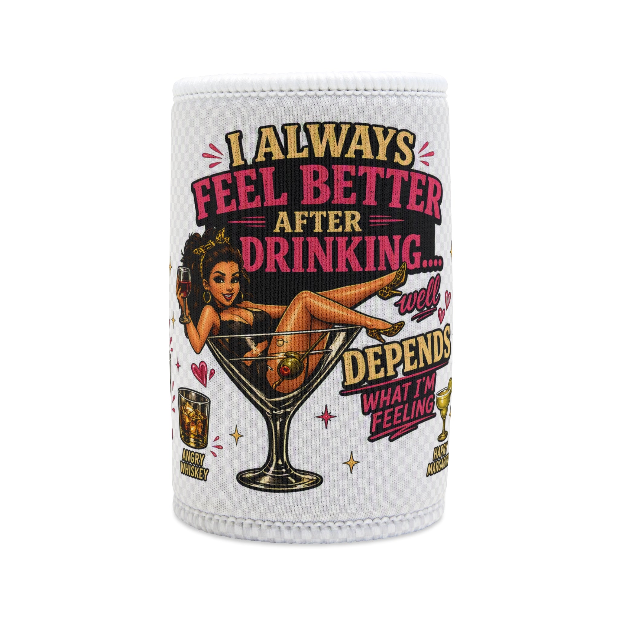 “I Always Feel Better After Drinking" Can Cooler