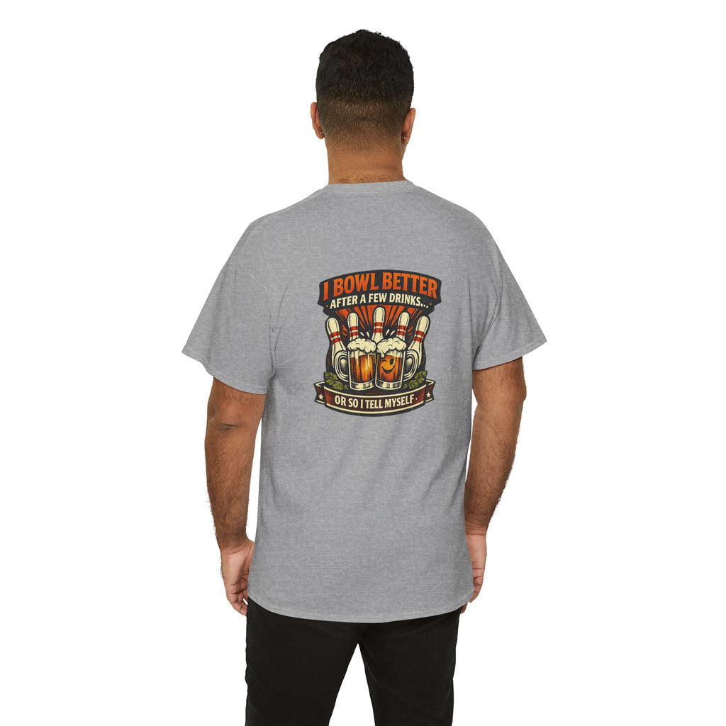 "I Bowl Better After A Few Drinks" Tee