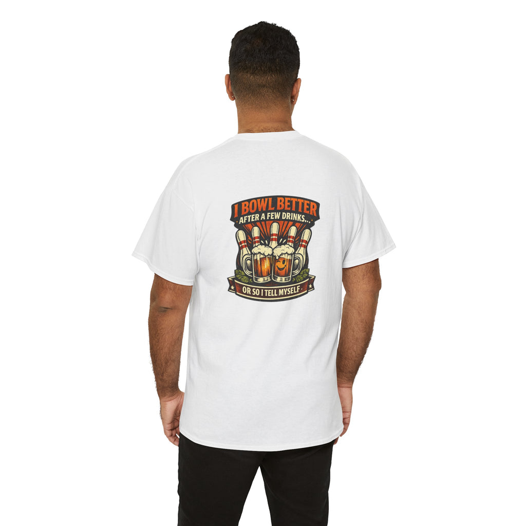 "I Bowl Better After A Few Drinks" Tee