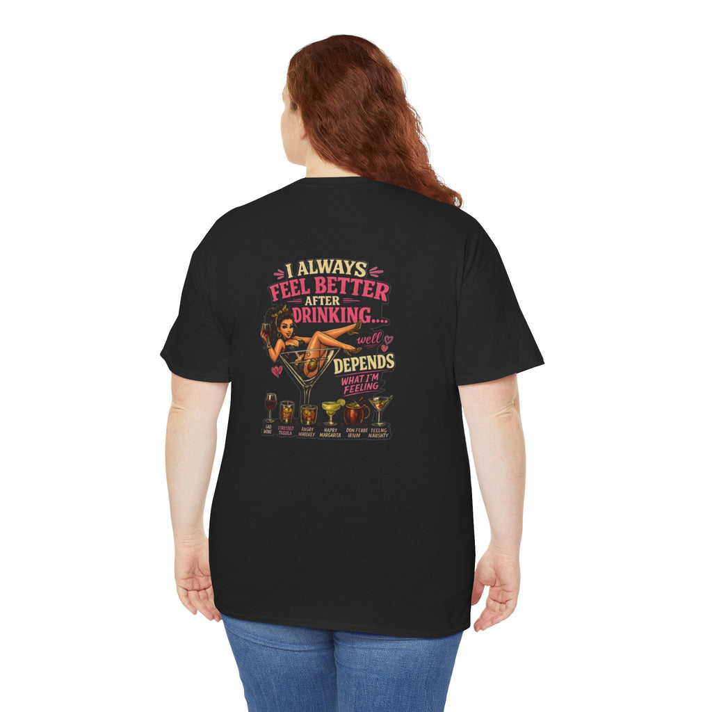 "I Always Feel Better After Drinking" Tee