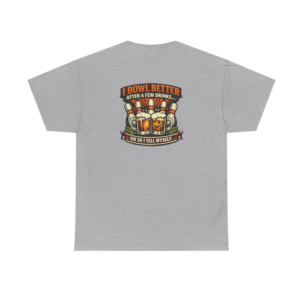 "I Bowl Better After A Few Drinks" Tee