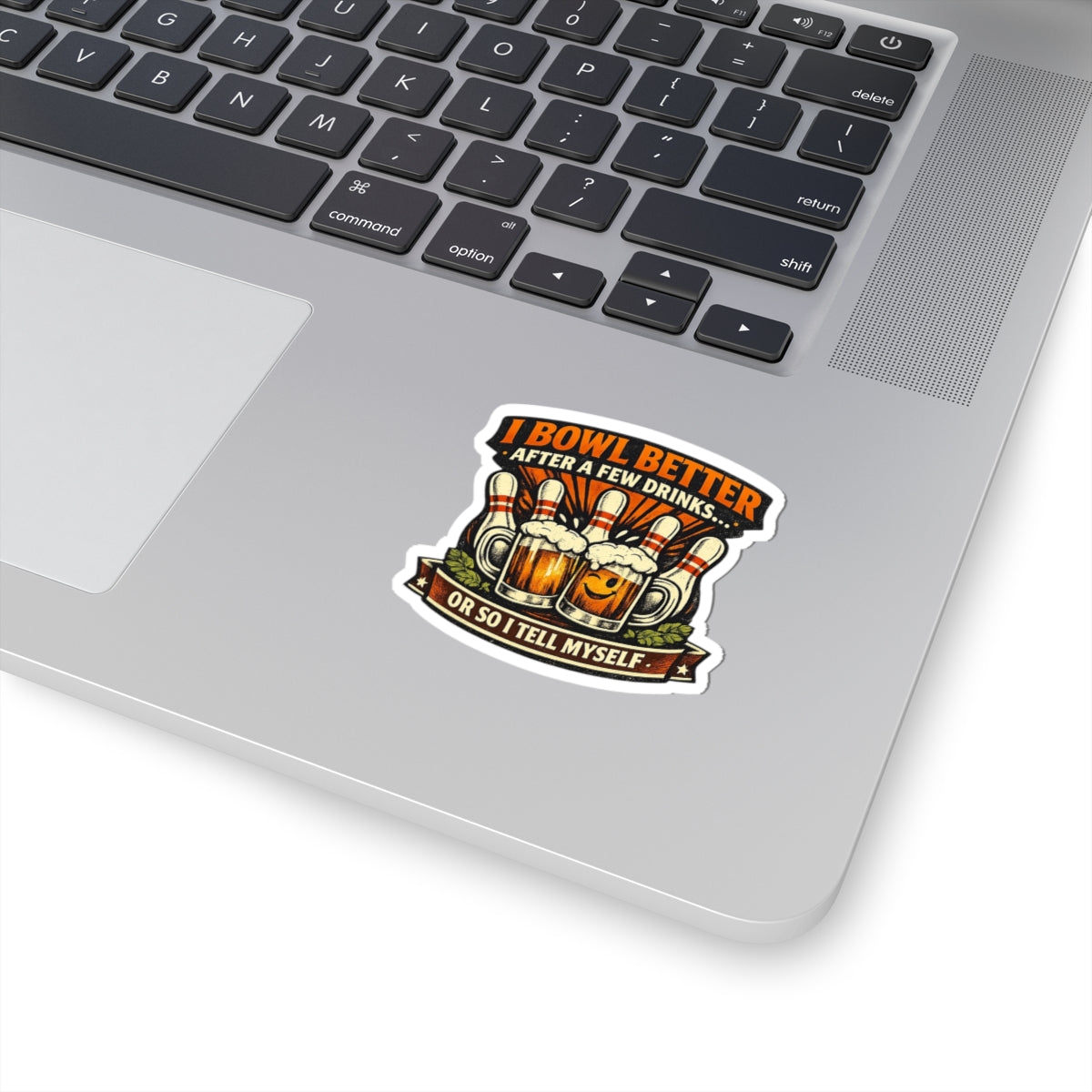 "I Bowl Better" sticker